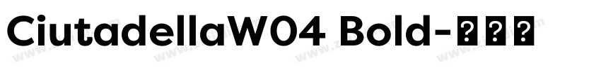 CiutadellaW04 Bold字体转换